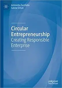 Circular Entrepreneurship: Creating Responsible Enterprise (repost)