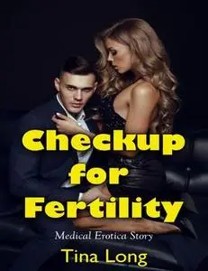 «Checkup for Fertility: Medical Erotica Story» by Tina Long