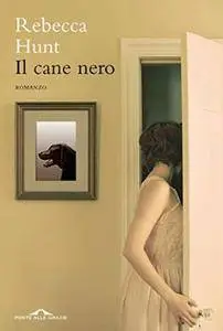 Rebecca Hunt - Il cane nero