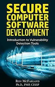 SECURE COMPUTER SOFTWARE DEVELOPMENT : INTRODUCTION TO VULNERABILITY DETECTION TOOLS