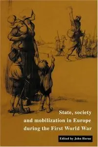State, Society and Mobilization in Europe during the First World War