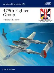 479th Fighter Group: Riddle's Raiders (Osprey Aviation Elite Units 32) 