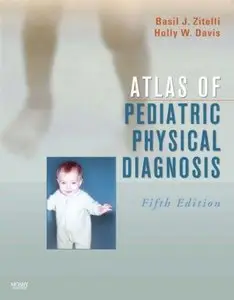 Atlas of Pediatric Physical Diagnosis, 5th edition (Repost)