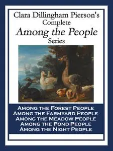 «Clara Dillingham Pierson's Complete Among the People Series» by Clara Dillingham Pierson