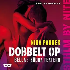 «Dobbelt op - Bella: Södra teateret» by Nina Parker