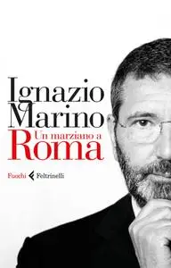 Ignazio Marino - Un marziano a Roma