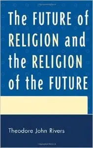 The Future of Religion and the Religion of the Future (Repost)