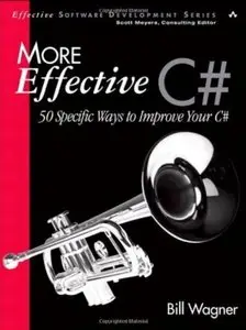 More Effective C#: 50 Specific Ways to Improve Your C# [Repost]