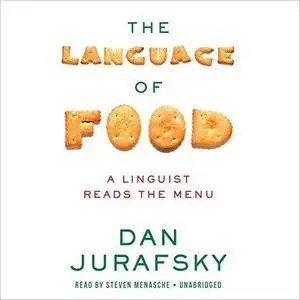 The Language of Food: A Linguist Reads the Menu [Audiobook]