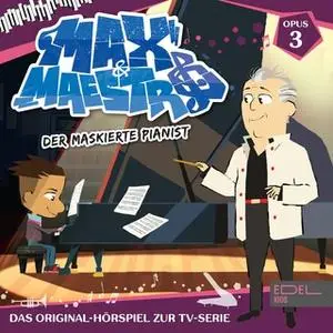 «Max & Maestro - Folge 3: Der maskierte Pianist» by Thomas Karallus