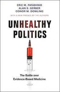 Unhealthy Politics: The Battle over Evidence-Based Medicine, Revised Edition