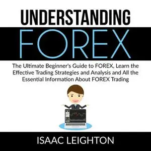«Understanding FOREX» by Isaac Leighton