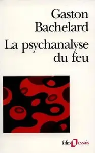 Gaston Bachelard, "La psychanalyse du feu"
