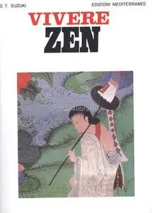 Daisetz Teitaro Suzuki - Vivere zen