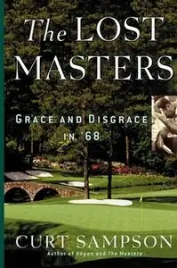 «The Lost Masters: Grace and Disgrace in '68» by Curt Sampson