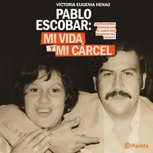 «Mi vida y mi carcel con Pablo Escobar» by Victoria Eugenia Henao