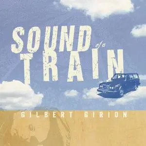 «Sound of a Train» by Gilbert Girion