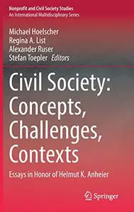 Civil Society: Concepts, Challenges, Contexts: Essays in Honor of Helmut K. Anheier