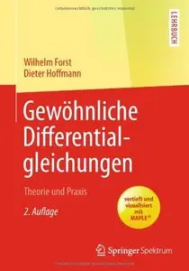Gewöhnliche Differentialgleichungen: Theorie und Praxis - vertieft und visualisiert mit Maple (repost)