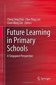 Future Learning in Primary Schools: A Singapore Perspective(Repost)
