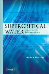 Supercritical Water: A Green Solvent: Properties and Uses, 2 edition