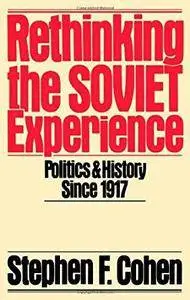 Rethinking the Soviet Experience: Politics and History since 1917