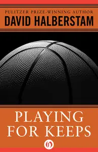 Playing for Keeps: Michael Jordan and the World He Made