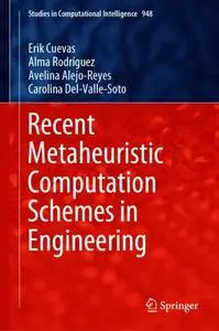 Recent Metaheuristic Computation Schemes in Engineering