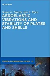 Aeroelastic vibrations and stability of plates and shells (de Gruyter Studies in Mathematical Physics) [Repost]