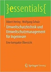 Umweltschutztechnik und Umweltschutzmanagement für Ingenieure: Eine kompakte Übersicht