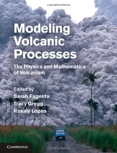 Modeling Volcanic Processes: The Physics and Mathematics of Volcanism (Repost)
