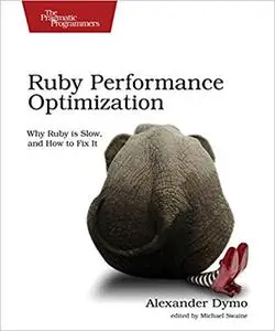 Ruby Performance Optimization: Why Ruby is Slow, and How to Fix It (Repost)