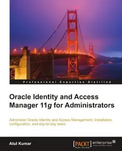 Oracle Identity and Access Manager 11g for Administrators (Repost)