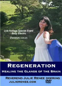 Julie Renee - Regeneration – Healing the Glands of the Brain
