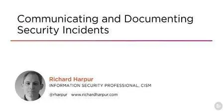 Communicating and Documenting Security Incidents