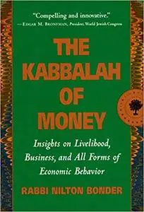 The Kabbalah of Money: Jewish Insights on Giving, Owning, and Receiving