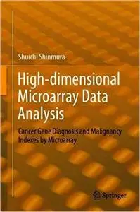 High-dimensional Microarray Data Analysis: Cancer Gene Diagnosis and Malignancy Indexes by Microarray