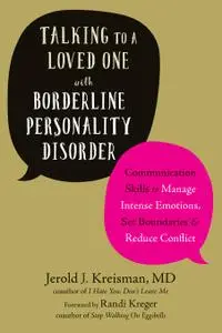 Talking to a Loved One with Borderline Personality Disorder: Communication Skills to Manage Intense Emotions, Set Boundaries...