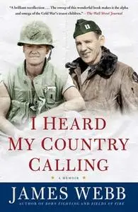 «I Heard My Country Calling: A Memoir» by James Webb