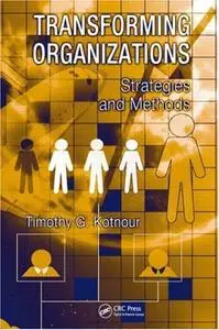 Transforming Organizations: Strategies and Methods