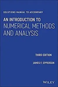 Solutions Manual to accompany An Introduction to Numerical Methods and Analysis