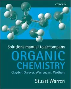 Solutions Manual to Accompany Organic Chemistry by Stuart Warren [Repost]