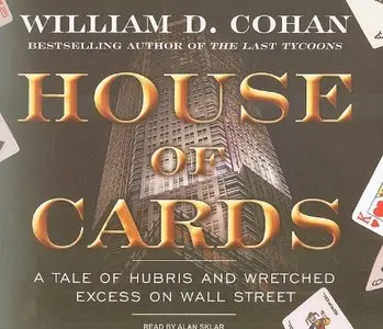 House of Cards: A Tale of Hubris and Wretched Excess on Wall Street (Audiobook)