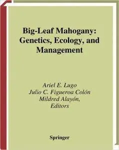 Big-Leaf Mahogany: Genetics, Ecology, and Management (Ecological Studies, No. 159)