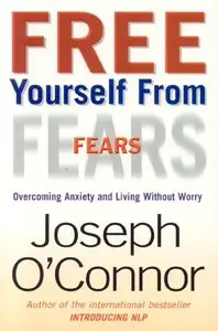 Free Yourself from Fears: Overcoming Anxiety and Living Without Worry [Repost]