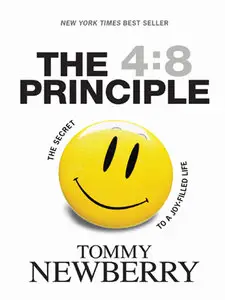 The 4:8 Principle: The Secret to a Joy-Filled Life
