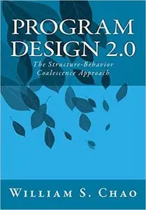 Program Design 2.0: The Structure-Behavior Coalescence Approach
