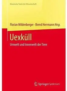 Uexküll: Umwelt und Innenwelt der Tiere [Repost]