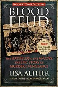 Blood Feud: The Hatfields and the McCoys: The Epic Story of Murder and Vengeance