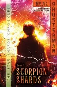 «Scorpion Shards» by Neal Shusterman